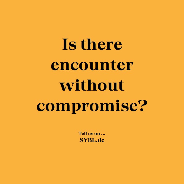 Is there encounter without compromise?